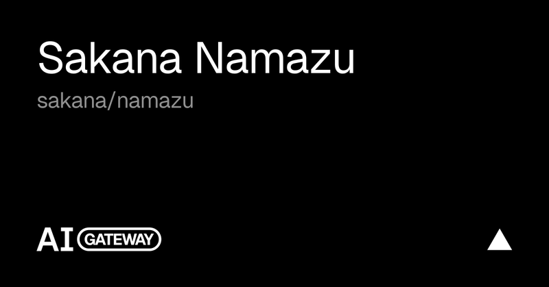 Representative image for RT by @hardmaru: Sakana Namazuが @Vercel AI Gateway に登場しました！ 新しい「Sakana…