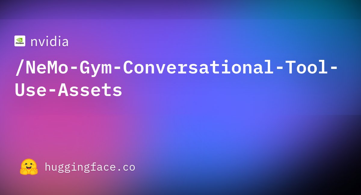 Representative image for RT by @_akhaliq: NVIDIA just released the NeMo Gym conversational tool-use assets on Hugging Face A…